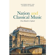 Nation and Classical Music: From Handel to Copland 精裝版, Boydell Press, 英文
