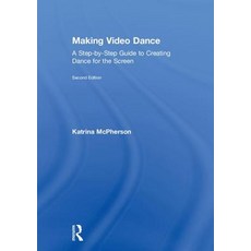(英文圖書) Making Video Dance: A Step-By-Step Guide to Creating Dance for the Screen 精裝版, Routledge, 英文