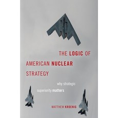 The Logic of American Nuclear Strategy: Why Strategic Superiority Matters 平裝版, Oxford University Press, USA, 英文