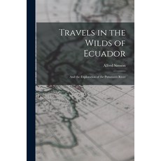 (英文圖書) Travels in the Wilds of Ecuador: And the Exploration of the Putumayo River 平裝版, Legare Street Press, 英文