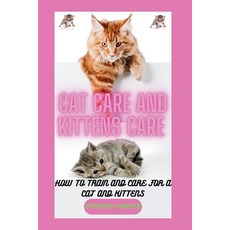 (英文圖書) Cat Care and Kittens Care 平裝版, Independently Published, 英文