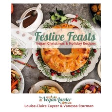 Festive Feasts: Vegan Recipes for Christmas and the Holidays from The Vegan Larder 平裝版, Independently Published, 英文
