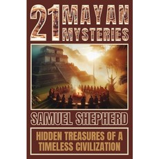 (英文圖書) 21 Mayan Mysteries: Hidden Treasures Of A Timeless Civilization 平裝版, Pastor Publishing Ltd, 英文