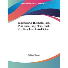 (英文圖書) Talismans Of The Bulla Tusk Pine Cone Frog Skull Goat Ox Lion Lizard And Spider 平裝版, Kessinger Publishing, 英文