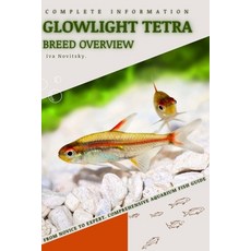 (英文圖書) Glowlight Tetra: From Novice to Expert. Comprehensive Aquarium Fish Guide 平裝版, Independently Published, 英文