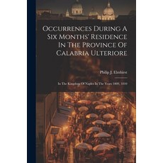 (英文圖書) Occurrences During A Six Months' Residence In The Province Of Calabria Ulteriore: In The King... 平裝版, Legare Street Press, 英文