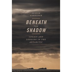 (英文圖書) Beneath the Shadow: Legacy and Longing in the Antarctic 平裝版, University of Georgia Press, 英文
