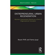 Entrepreneurial Urban Regeneration: Business Improvement Districts as a Form of Organizational Innov... 精裝版, Routledge, 英文