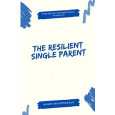(英文圖書) The Resilient Single Parent: Strategies for Emotional Strength 平裝版, Creative Quill Press, 英文