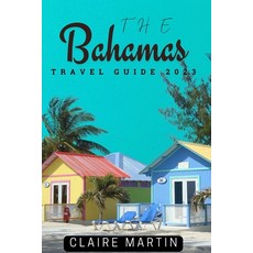 (英文圖書) The Bahamas Travel Guide 2023: Your Companion For An Unforgettable Trip 平裝版, Independently Published, 英文