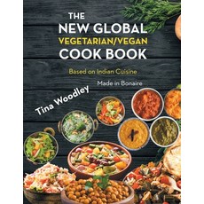 The New Global Vegetarian/Vegan Cook book Base on the Indian Cuisine: Made in Bonaire 平裝版, Westwood Books Publishing LLC, 英文