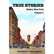 True Stories Elmira New York Volume 5 平裝版, Janowski & Hare, 英文