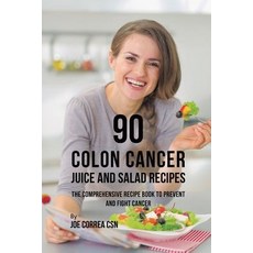(英文圖書) 90 Colon Cancer Juice and Salad Recipes: The Comprehensive Recipe Book to Prevent and Fight C... 平裝版, Live Stronger Faster, 英文