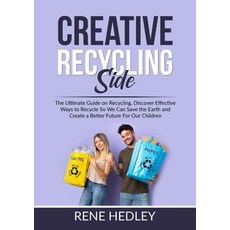 (英文圖書) Creative Recycling Side: The Ultimate Guide on Recycling Discover Effective Ways to Recycle ... 平裝版, Zen Mastery Srl, 英文
