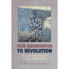 (英文圖書) From Subordination to Revolution: A Gramscian Theory of Popular Mobilization 精裝版, University of California Press, 英文