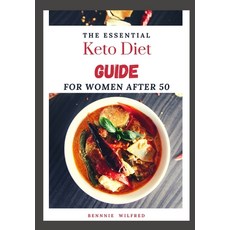 The Essential Keto Diet Guide for Women After 50: The Complete 30 - Days Guide to Lose Weight Balan... 平裝版, Independently Published, 英文