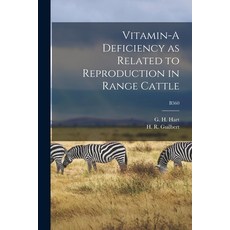 (英文圖書) Vitamin-A Deficiency as Related to Reproduction in Range Cattle; B560 平裝版, Hassell Street Press, 英文
