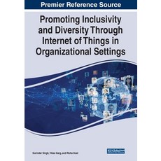 (英文圖書) Promoting Inclusivity and Diversity Through Internet of Things in Organizational Settings 平裝版, IGI Global, 英文