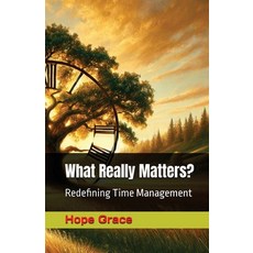 (英文圖書) What Really Matters?: Redefining Time Management 平裝版, Hope Grace Publishing, 英文