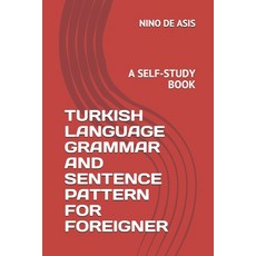 Turkish Language Grammar and Sentence Pattern for Foreigner: A Self-Study Book 平裝版, Independently Published, 英語