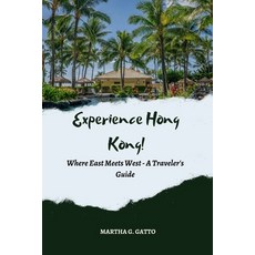 (英文圖書) Experience Hong Kong!: Where East Meets West - A Traveler's Guide 平裝版, Independently Published, 英文