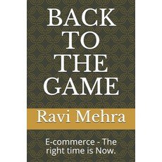 Back to the Game: E-commerce - The right time is Now. 平裝版, Independently Published, 英文