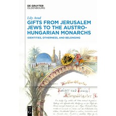 (英文圖書) Gifts from Jerusalem Jews to the Austro-Hungarian Monarchs: Identities Otherness and Belonging 精裝版, Walter de Gruyter, 英文
