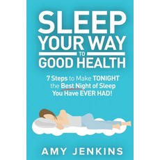 (英文圖書) Sleep Your Way to Good Health: 7 Steps to Make TONIGHT the Best Night of Sleep You Have EVER ... 平裝版, Venture Ink, 英文