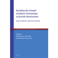 (英文圖書) Reading the Gospel of John's Christology as Jewish Messianism: Royal Prophetic and Divine M... 精裝版, Brill, 英文