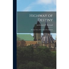 (英文圖書) Highway of Destiny: an Epic Story of Canadian Development 精裝版, Hassell Street Press, 英文