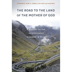 (英文圖書) The Road to the Land of the Mother of God: A History of the Interoceanic Highway in Peru 精裝版, University of Nebraska Press, 英文