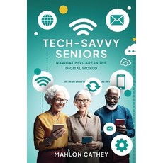 (英文圖書) Tech Savvy Seniors: Navigating Care In The Digital World 平裝版, Independently Published, 英文