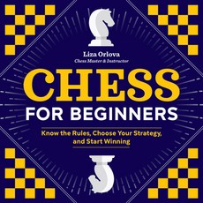 Chess for Beginners: Know the Rules Choose Your Strategy and Start Winning 平裝版, Zephyros Press, 英文