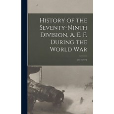 (英文圖書) History of the Seventy-ninth Division A. E. F. During the World War: 1917-1919; 精裝版, Legare Street Press, 英文