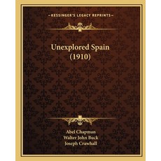 Unexplored Spain (1910) 平裝版, Kessinger Publishing, 英文