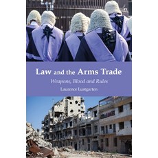 Law and the Arms Trade: Weapons Blood and Rules 平裝版, Hart Publishing, 英文
