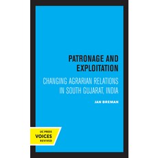Patronage and Exploitation: Changing Agrarian Relations in South Gujarat India 精裝版, University of California Press, 英文