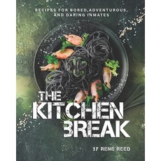 The Kitchen Break: Recipes for Bored Adventurous and Daring Inmates 平裝版, Independently Published, 英文