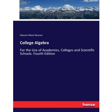 (英文圖書) College Algebra: For the Use of Academies Colleges and Scientific Schools. Fourth Edition 平裝版, Hansebooks, 英文