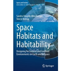 (英文圖書) Space Habitats and Habitability: Designing for Isolated and Confined Environments on Earth an... 精裝版, Springer, 英文