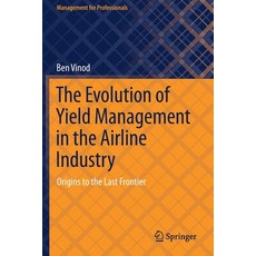 (英文圖書) The Evolution of Yield Management in the Airline Industry: Origins to the Last Frontier 平裝版, Springer, 英文