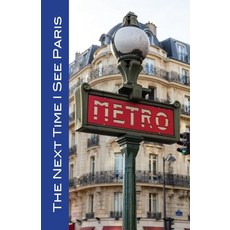 (英文圖書) The Next Time I See Paris: Discover the unique sights museums and churches in the City of L... 平裝版, Independently Published, 英文