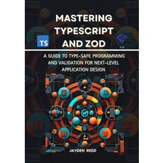 (英文圖書) Mastering TypeScript and Zod: A Guide to Type-Safe Programming and Validation f... 平裝版, Independently Published, 英文