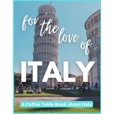 (英文圖書) For The Love of Italy - A Coffee Table Book about Italy 平裝版, Independently Published, 英文