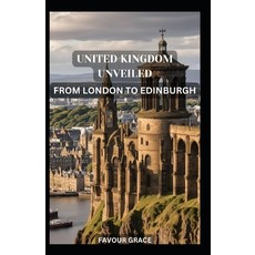 (英文圖書) United Kingdom Unveiled: From London to Edinburgh 平裝版, Independently Published, 英文