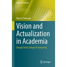 (英文圖書) Vision and Actualization in Academia: Georgia Tech's College of Computing 精裝版, Springer, 英文