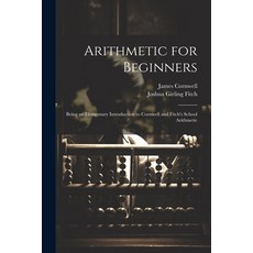 (英文圖書)Arithmetic for Beginners: Being an Elementary Introduction to Cornwell and Fitch... 平裝版, Legare Street Press, 英文
