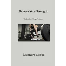 (英文圖書) Release Your Strength: The Advantages of Weight Lifting 平裝版, Lysandra Clarke, 英文