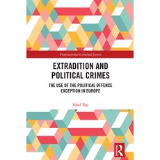 (英文圖書) Extradition and Political Crimes: The Use of the Political Offence Exception in... 精裝版, Routledge, 英文