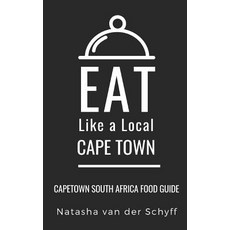 Eat Like a Local- Cape Town: Cape Town South Africa Food Guide 平裝版, Independently Published, 英文